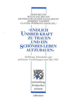 „Endlich unsrer Kraft zu trauen und ein schönres Leben aufzubauen“ von Beutin,  Heidi, Beutin,  Wolfgang, Bleicher-Nagelsmann,  Heinrich, Grosser,  Alfred, Hermand,  Jost, Möbius,  Regine, Schmidt,  Herbert, Wörmann-Adam,  Claudia