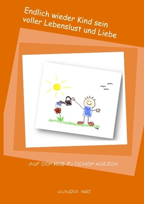 Endlich wieder Kind sein voller Lebenslust und Liebe von Hirt,  Claudia
