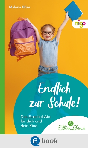 Endlich zur Schule! von .,  ElternLeben.de, Böse,  Malena