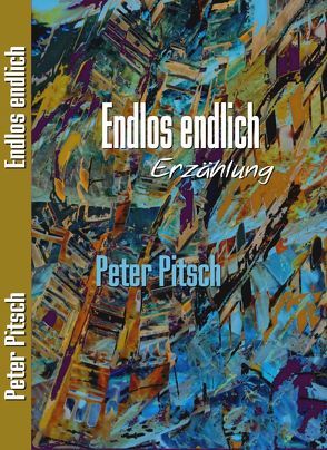 Endlos endlich von Pitsch,  Peter