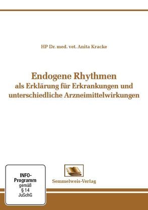 Endogene Rhytmen als Erklärung für Erkrankungen und unterschiedliche Arzneimittelwirkungen von Kracke,  Anita Dr.med.vet.