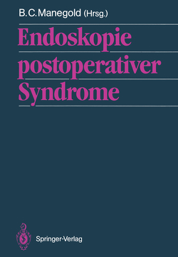 Endoskopie postoperativer Syndrome von Barth,  H.O., Berges,  W., Breucha,  G., Friedl,  P., Fuchs,  K.H., Grimm,  H., Groitl,  H., Jung,  M., Kautz,  G., Keferstein,  R.D., Kempeneers,  I., Kliems,  G., Lübke,  H.J., Manegold,  B.C., Meier-Willersen,  H.-J., Mennicken,  C., Müller,  G.E., Oehlert,  W., Philipp,  J., Reers,  B., Reiter,  J.J., Rückauer,  K., Salm,  R., Schwamberger,  K., Schweiger,  M., Soehendra,  N., Staritz,  M., Wienbeck,  M., Wirtz,  H.J.