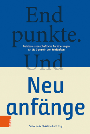 Endpunkte. Und Neuanfänge von Augustyn,  Wolfgang, Dolar,  Robin, Ehlers,  Caspar, Heydemann,  Günther, Jerše,  Sašo, Kämpfer,  Heidrun, Lahl,  Kristina, Lehmann,  Harry, Muhovic,  Jožef, Murovec,  Barbara, Necak,  Dusan, Ošlaj,  Borut, Polajnar Lenarcic,  Janja, Rohrschneider,  Michael, Schahadat,  Schamma, Skrubej,  Katja, Stergar,  Rok, Štuhec,  Marko, Varwick,  Johannes, Virant,  Spela, Weinberg,  Manfred