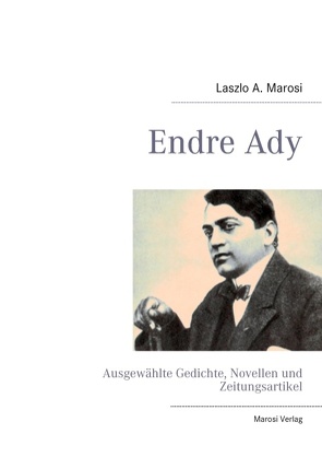 Endre Ady von Ady,  Endre, Marosi,  Laszlo A.