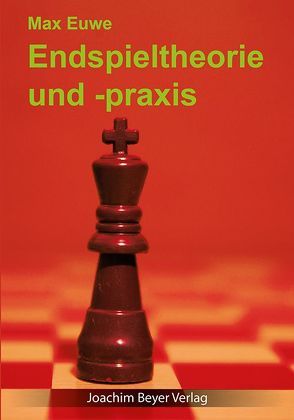 Endspieltheorie und -praxis von Euwe,  Max, Ullrich,  Robert