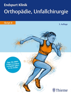 Endspurt Klinik Skript 8: Orthopädie, Unfallchirurgie