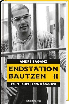 Endstation Bautzen II von Baganz,  André