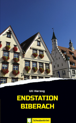 Endstation Biberach von Herzog,  Uli