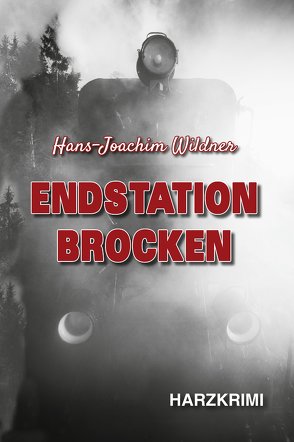 Endstation Brocken von Wildner,  Hans-Joachim