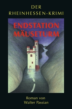 Endstation Mäuseturm von Böhm-Schewe,  Renate, Passian,  Walter