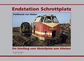 Endstation Schrottplatz von Rüden,  Ferdinand von