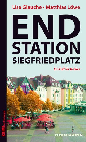 Endstation Siegfriedplatz von Glauche,  Lisa, Löwe,  Matthias