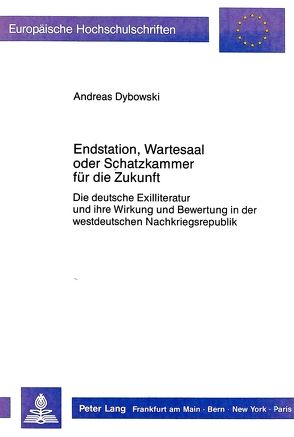 Endstation, Wartesaal oder Schatzkammer für die Zukunft von Dybowski,  Andreas