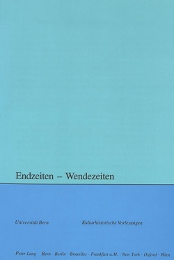 Endzeiten – Wendezeiten von Moser,  Rupert, Zwahlen,  Sara Margarita