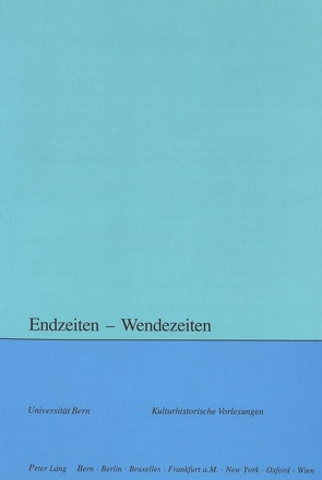 Endzeiten – Wendezeiten von Moser,  Rupert, Zwahlen,  Sara Margarita