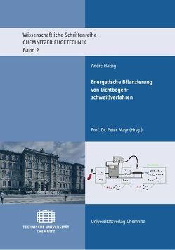 Energetische Bilanzierung von Lichtbogenschweißverfahren von Hälsig,  André