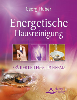 Energetische Hausreinigung von Huber,  Georg