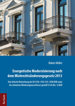 Energetische Modernisierung nach dem Mietrechtsänderungsgesetz 2013 von Müller,  Robert