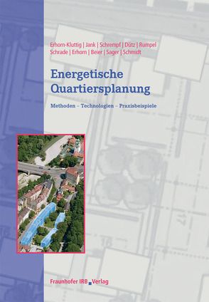 Energetische Quartiersplanung. von Beier,  Carsten, Dütz,  Armand, Erhorn,  Hans, Erhorn-Kluttig,  Heike, Jank,  Reinhard, Rumpel,  Friedrun, Sager,  Christina, Schmidt,  Dietrich, Schrade,  Johannes, Schrempf,  Ludger