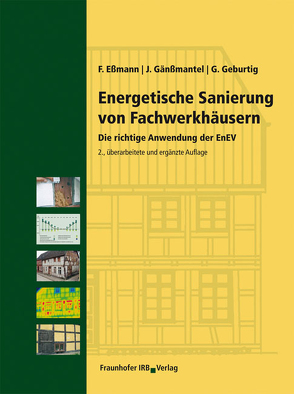 Energetische Sanierung von Fachwerkhäusern. von Eßmann,  Frank, Gänßmantel,  Jürgen, Geburtig,  Gerd