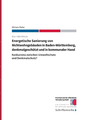 Energetische Sanierung von Nichtwohngebäuden in Baden-Württemberg, denkmalgeschützt und in kommunaler Hand von Hochschule für öffentliche Verwaltung Kehl, Rabe,  Miriam