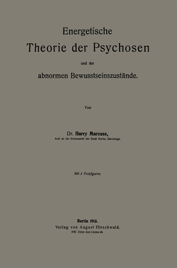 Energetische Theorie der Psychosen und der abnormen Bewusstseinszustände von Marcuse,  Harry