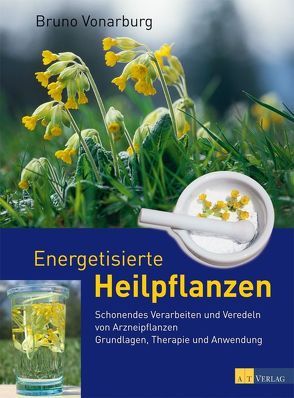 Energetisierte Heilpflanzen von Vonarburg,  Bruno