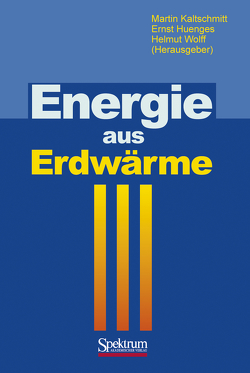 Energie aus Erdwärme von Baumgärtner,  Jörg, Hoth,  Peer, Huenges,  Ernst, Jung,  Reinhard, Kaltschmitt,  Martin, Kayser,  Martin, Lux,  Rainer, Sanner,  Burkhardt, Schallenberg,  Kuno, Scheytt,  Traugott, Wolff,  Helmut