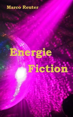 Energie Fiction von Reuter,  Marco