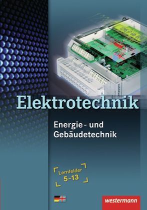 Energie- und Gebäudetechnik / Elektrotechnik von Dzieia,  Michael, Hübscher,  Heinrich, Jagla,  Dieter, Klaue,  Jürgen, Krehbiel,  Michael, Plichta,  Stephan, Stolzenburg,  Roland, Wenzl,  Ludwig, Wickert,  Harald