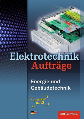 Energie- und Gebäudetechnik / Elektrotechnik Aufträge von Dzieia,  Michael, Hübscher,  Heinrich, Jagla,  Dieter, Klaue,  Jürgen, Reh,  Torsten, Wickert,  Harald