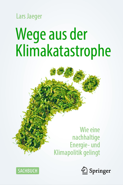 Wege aus der Klimakatastrophe von Jaeger,  Lars