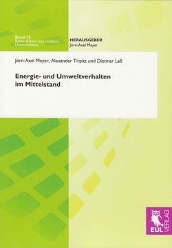 Energie- und Umweltverhalten im Mittelstand von Laß,  Diemar, Meyer,  Jörn-Axel, Tirpitz,  Alexander