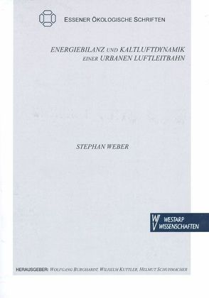 Energiebilanz und Kaltluftdynamik einer urbanen Luftleitbahn von Weber,  Stephan