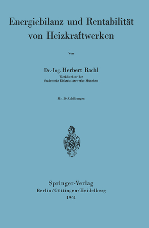 Energiebilanz und Rentabilität von Heizkraftwerken von Bachl,  H.