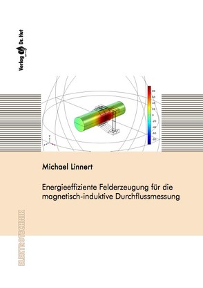 Energieeffiziente Felderzeugung für die magnetisch-induktive Durchflussmessung von Linnert,  Michael