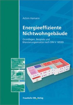 Energieeffiziente Nichtwohngebäude. von Hamann,  Achim