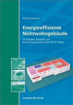 Energieeffiziente Nichtwohngebäude. von Hamann,  Achim