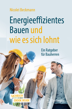 Energieeffizientes Bauen und wie es sich lohnt von Beckmann,  Nicolei