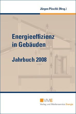 Energieeffizienz in Gebäuden von Auer,  Daniel, Feist,  Dr. Wolfgang, Gabriel,  Sigmar, Geßner,  Utz, Hegger,  Manfred, Holthuizen,  Taco, Köhler,  Stephan, Meyer,  Karl, Piebalgs,  Andris, Plesser,  Stefan, Pöschk,  Jürgen, Römmling,  Dr. Uwe