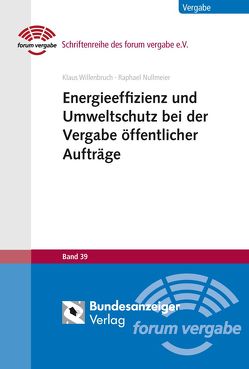 Energieeffizienz und Umweltschutz bei der Vergabe öffentlicher Aufträge (E-Book) von Nullmeier,  Raphael, Willenbruch,  Klaus