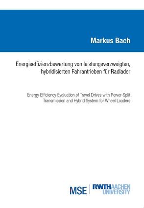 Energieeffizienzbewertung von leistungsverzweigten, hybridisierten Fahrantrieben für Radlager von Bach,  Markus