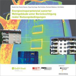 Energieeinsparpotenzial sanierter Wohngebäude unter Berücksichtigung realer Nutzungsbedingungen. von Calì,  Davide, Heesen,  Florian, Madlener,  Reinhard, Müller,  Dirk, Osterhage,  Tanja, Streblow,  Rita