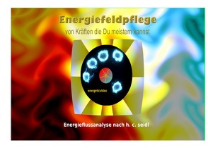 Energiefeldpflege – von Kräften die Du meistern kannst von Seidl,  Christian