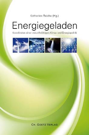 Energiegeladen von Großmann,  Jürgen, Hatakka,  Tuomo, Piebalgs,  Andris, Reiche,  Katherina, Teyssen,  Johannes, Tschimpke,  Olaf, Zahrnt,  Angelika