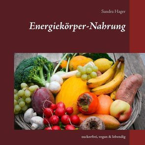 Energiekörper-Nahrung von Hager,  Sandra