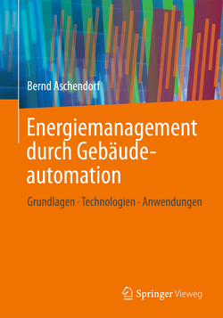 Energiemanagement durch Gebäudeautomation von Aschendorf,  Bernd