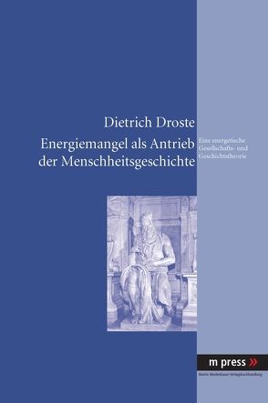 Energiemangel als Antrieb der Menschheitsgeschichte von Droste,  Dietrich