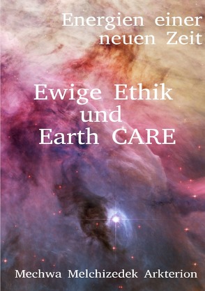 Energien einer neuen Zeit / Ewige Ethik und Earth CARE von Zimmermann,  Frederik Melchizedek