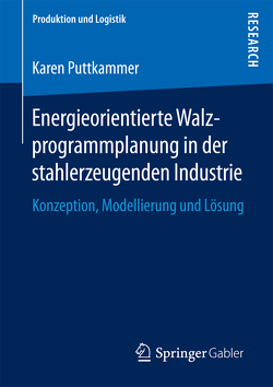 Energieorientierte Walzprogrammplanung in der stahlerzeugenden Industrie von Puttkammer,  Karen